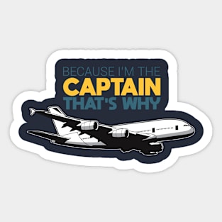 Because I'm The Captain aviation airpane pilot gift ideas present Sticker